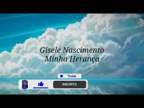 Minha Herança - Gisele Nascimento