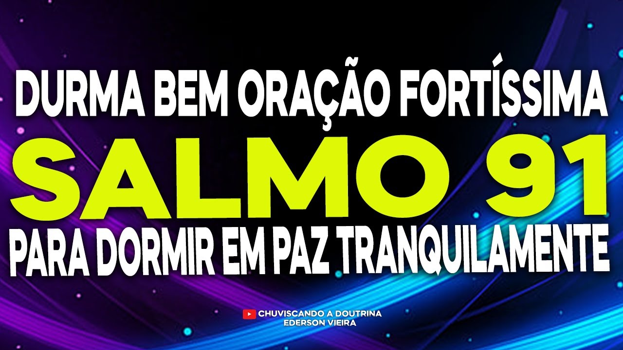 DURMA COM O SALMO 91 ORAÇÃO FORTE PARA DORMIR BEM A NOITE TODA EM PAZ
