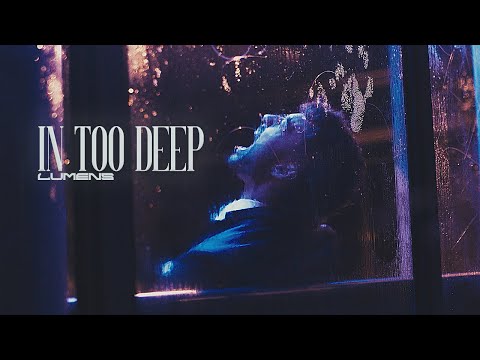 LUMENS - In Too Deep (Official Video)