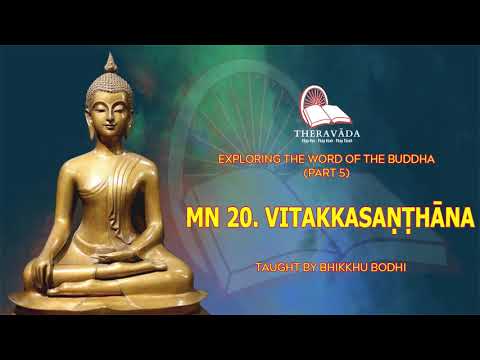40. MN 20. VITAKKASAṆṬHĀNA | EXPLORING THE WORD OF THE BUDDHA (PART 5) - BHIKKHU BODHI