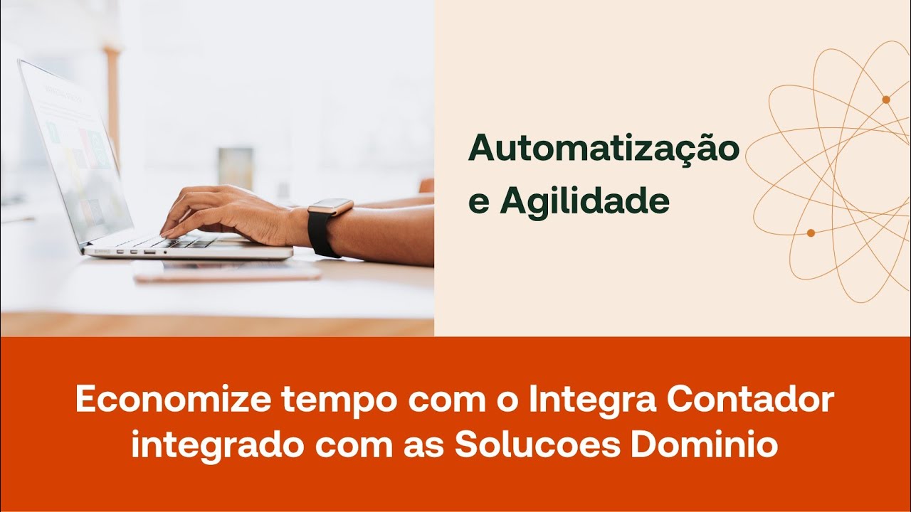 Automatização e Agilidade:  Economize tempo com o Integra Contador integrado com as Solucoes Dominio