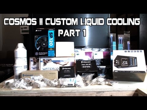 Cooler Master Cosmos II Custom Liquid Cooling Build Part 1 - The Parts