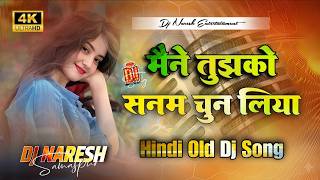 Download lagu Maine Tujhko Sanam Chun Liya Dj Song | Most Popular Hindi Dj Remix Songs | Hindi Song Old | DNS | mp3