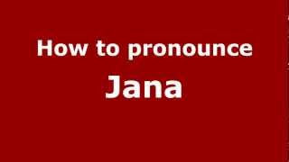 How to pronounce Jana