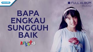 Download lagu Bapa Engkau Sungguh Baik - Nikita (Audio full album) mp3