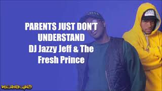 DJ Jazzy Jeff &amp; the Fresh Prince - Parents Just Don&#39;t Understand (Lyrics)