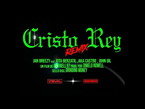 Jan Breezy @JotaBerzatil @_Akacastro @JohnGilOficial - Cristo Rey Remix (Video Oficial)
