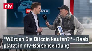&quot;Würden Sie Bitcoin kaufen?&quot; - &quot;Neuer RTL-Chef&quot; Raab platzt in ntv-Börsensendung