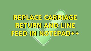 Replace Carriage Return and Line Feed in Notepad++ (9 Solutions!!)