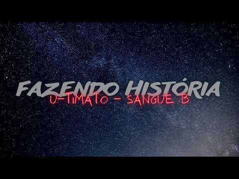 U-TIMATO & SANGUE B - FAZENDO HISTÓRIA - Prod. Real Hits