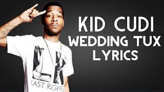 Kid Cudi - Wedding Tux Lyrics