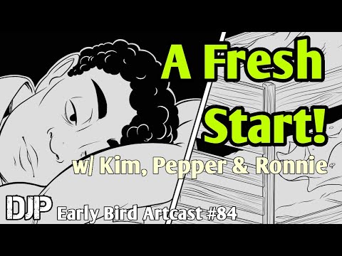 A Fresh Start! (Early Bird Artcast #84)