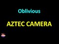 Aztec Camera - Oblivious (Lyrics version)