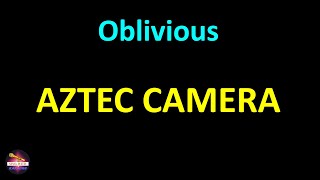 Aztec Camera - Oblivious (Lyrics version)