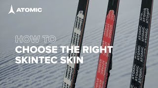 How to choose the right Atomic Skintec skin