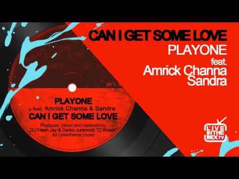 PLAYONE - CAN I GET SOME LOVE feat. Amrick Channa & Sandra