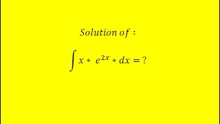 Solution of : Integration x * e^2x = ?
