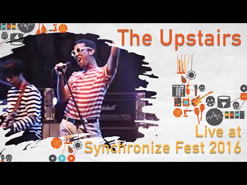 The Upstairs LIVE @ Synchronize Fest 2016