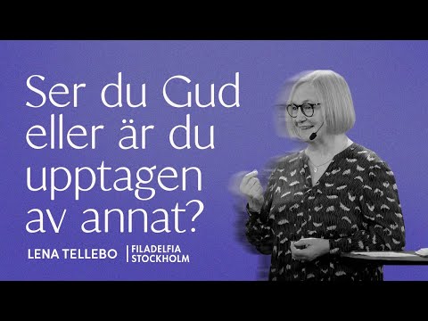 Ser du Gud eller är du upptagen av annat? - Lena Tellebo