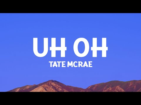 @TateMcRae - uh oh (Lyrics)