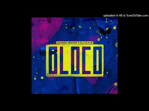 Johnny Bravo X Dj Aka M - Bloco