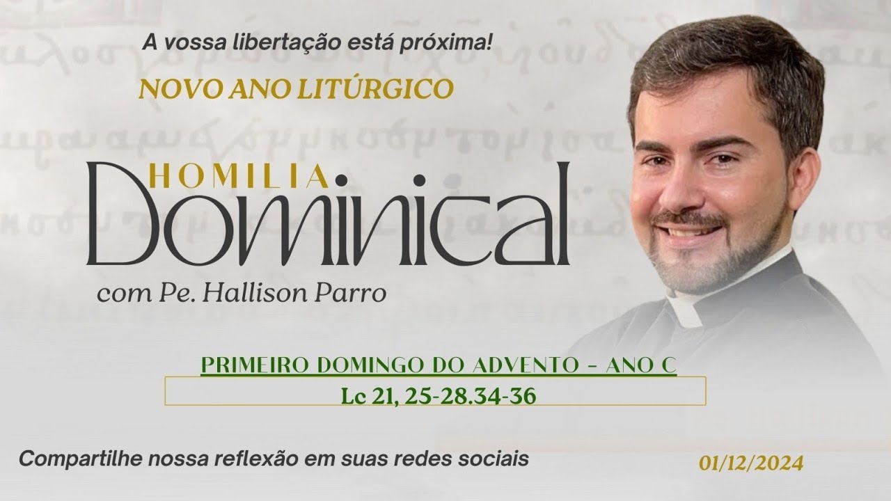 Padre Hallison Parro - Homilia dominical - 01/12/2024 - 1° Domingo do Advento - Ano C