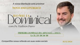 Padre Hallison Parro - Homilia dominical - 01/12/2024 - 1° Domingo do Advento - Ano C