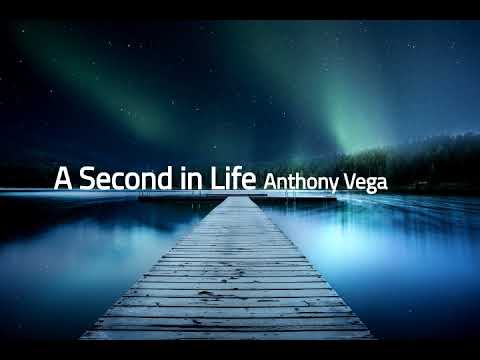a Second In Life- Anthony Vega