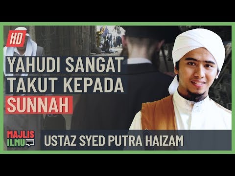 Ustaz Syed Putra Haizam - Yahudi Sangat Takut Kepada Sunnah