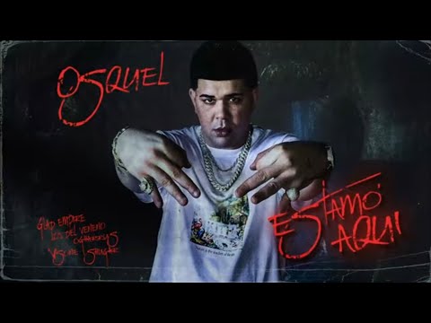 Osquel “El Veneno”  - Estamos Aquí [ Audio Visual ]