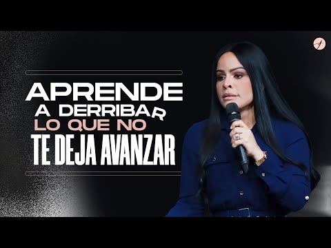 APRENDE A DERRIBAR LO QUE NO TE DEJA AVANZAR - Pastora Yesenia Then