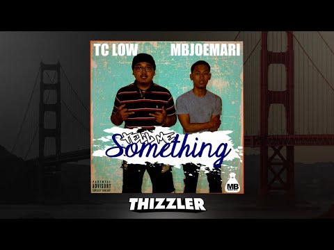 TC Low x JoeMari - Tell Me Something [Thizzler.com Exclusive]