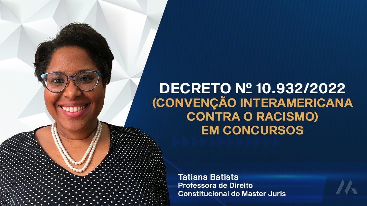 Decreto nº 10.932/2022 (Convenção Interamericana Contra o Racismo) em Concursos | Master Juris
