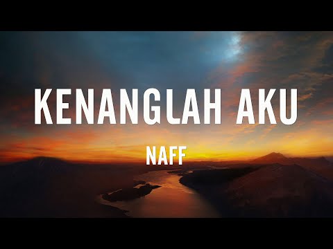 Naff - Kenanglah Aku | Lirik