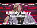 Bloody Mary Dum Dum Da Di Da Slowed Reverb Lady Gaga