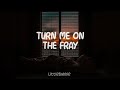Turn Me On - The Fray (Sub. español)