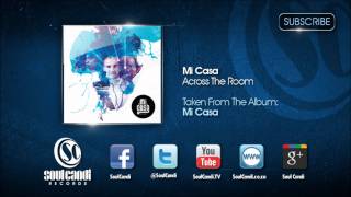 MI CASA - Across The Room