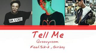 GroovyRoom (그루비룸) - Tell me (Feat. Sik-K, Giriboy) (Color Coded Han|Rom|Eng Lyrics)