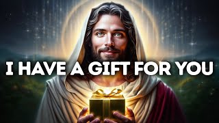 God Says- I HAVE A GIFT FOR YOU | God Message | Gods Message Now Today | God's Message Now For You