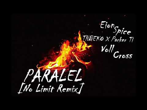 Eion,Spice,THBEKO X Parker Ti,Voll,Cross - Paralel (No Limit Remix)