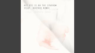 His Eye Is on the Sparrow Music Video
