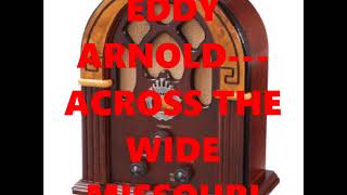 EDDY ARNOLD---ACROSS THE WIDE MISSOURI