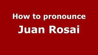 How to pronounce Juan Rosai