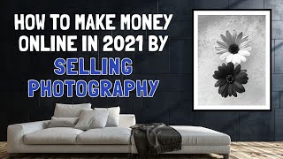 How to Make Money Online in 2021 by Selling Photography