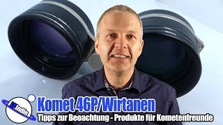 Komet 46P/Wirtanen - Tipps zur Beobachtung - Produkte für Kometenfreunde