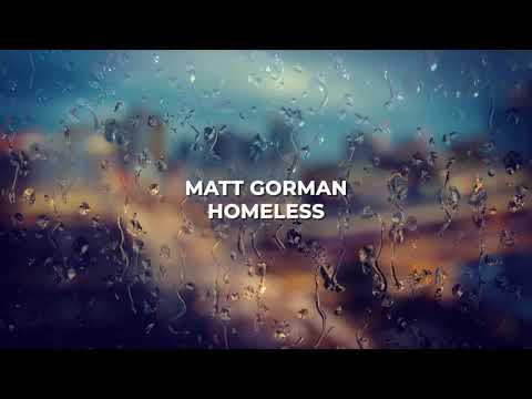 Matt Gorman - Homeless (Lyric Video)