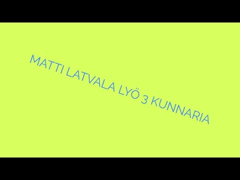 MATTI LATVALA LYÖ 3 KUNNARIA SAMASSA OTTELUSSA!