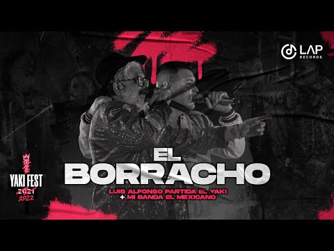 Luis Alfonso Partida "El Yaki" + Casimiro Zamudio Mi Banda El mexicano - El Borracho (Yakifest)