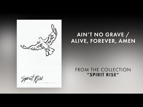 Ain't No Grave / Alive Forever Amen