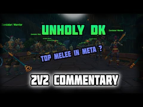WoW 8.1 Unholy DK 2v2 Commentary - Top melee in current META ?